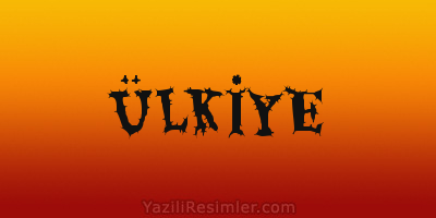 ÜLKİYE