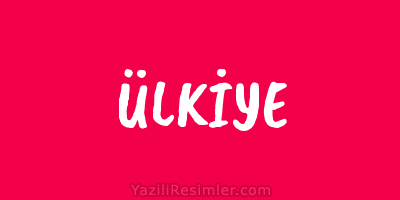 ÜLKİYE