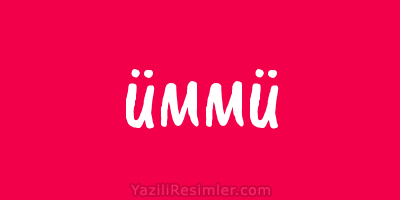 ÜMMÜ