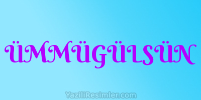 ÜMMÜGÜLSÜN