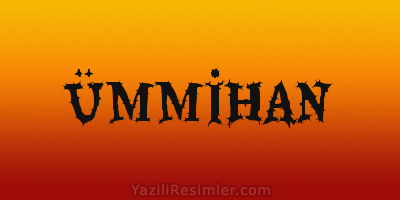 ÜMMİHAN