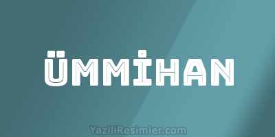 ÜMMİHAN