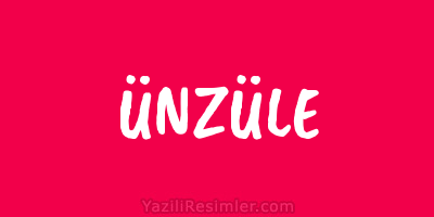 ÜNZÜLE