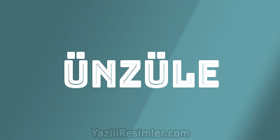 ÜNZÜLE