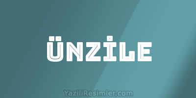 ÜNZİLE