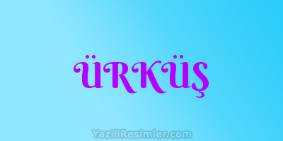 ÜRKÜŞ