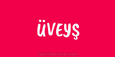 ÜVEYŞ