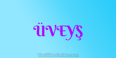 ÜVEYŞ