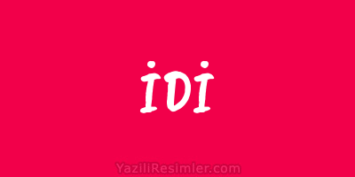 İDİ