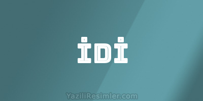 İDİ