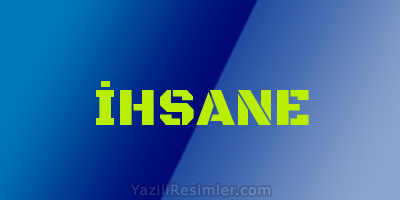 İHSANE