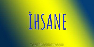 İHSANE