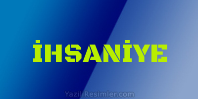 İHSANİYE