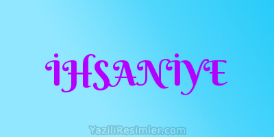 İHSANİYE