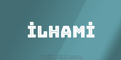 İLHAMİ