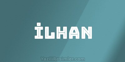 İLHAN