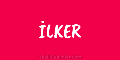 İLKER