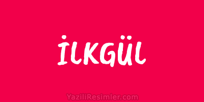 İLKGÜL