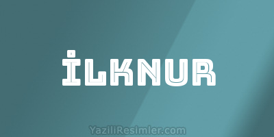 İLKNUR