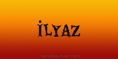 İLYAZ