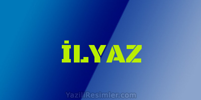 İLYAZ