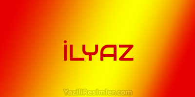 İLYAZ