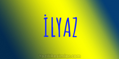 İLYAZ