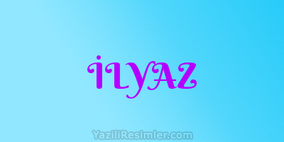 İLYAZ