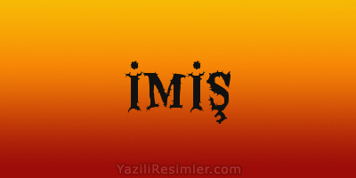 İMİŞ