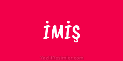 İMİŞ