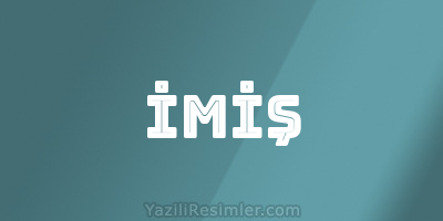 İMİŞ