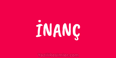 İNANÇ