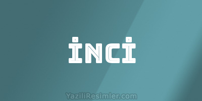 İNCİ