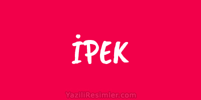 İPEK