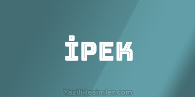 İPEK