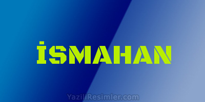 İSMAHAN