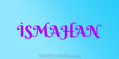 İSMAHAN