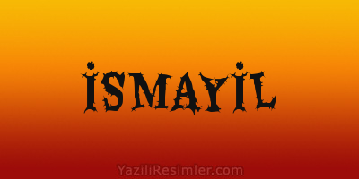 İSMAYİL