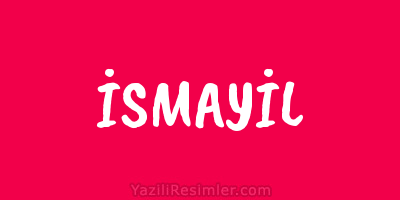 İSMAYİL