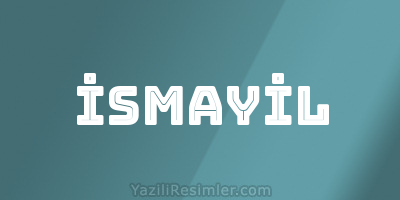 İSMAYİL