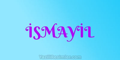 İSMAYİL