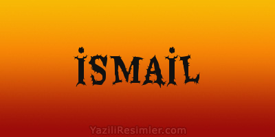 İSMAİL