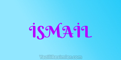 İSMAİL