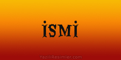 İSMİ