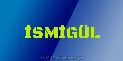 İSMİGÜL