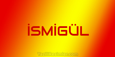 İSMİGÜL