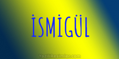 İSMİGÜL