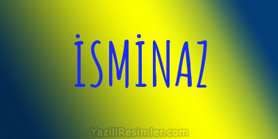 İSMİNAZ