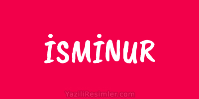 İSMİNUR