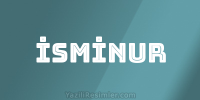 İSMİNUR